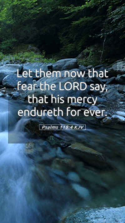 Picture 05 - Psalms 118:4 KJV Mobile Phone Wallpaper - Let them now that fear the LORD say, that his - Mobile Bible Verse Wallpaper