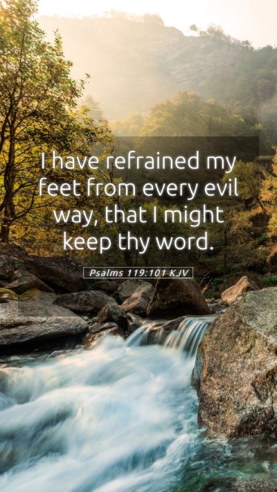 Picture 05 - Psalms 119:101 KJV Mobile Phone Wallpaper - I have refrained my feet from every evil way, - Mobile Bible Verse Wallpaper