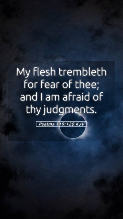 Picture 05 - Psalms 119:120 KJV Mobile Phone Wallpaper - My flesh trembleth for fear of thee; and I am - Mobile Bible Verse Wallpaper
