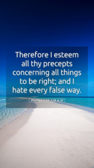Picture 05 - Psalms 119:128 KJV Mobile Phone Wallpaper - Therefore I esteem all thy precepts concerning - Mobile Bible Verse Wallpaper