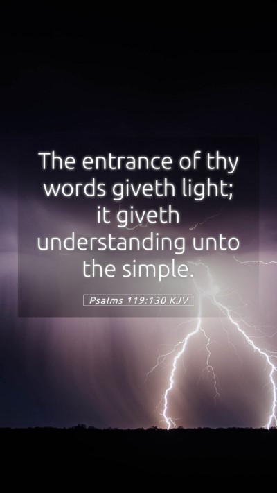 Picture 05 - Psalms 119:130 KJV Mobile Phone Wallpaper - The entrance of thy words giveth light; it giveth - Mobile Bible Verse Wallpaper