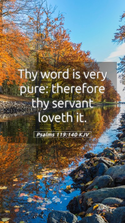 Picture 05 - Psalms 119:140 KJV Mobile Phone Wallpaper - Thy word is very pure: therefore thy servant - Mobile Bible Verse Wallpaper