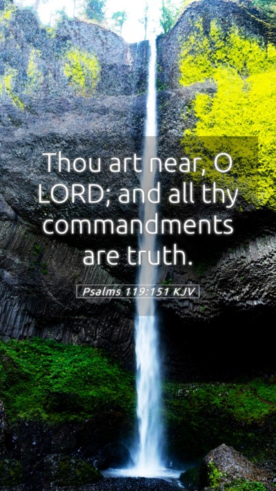 Picture 05 - Psalms 119:151 KJV Mobile Phone Wallpaper - Thou art near, O LORD; and all thy commandments - Mobile Bible Verse Wallpaper