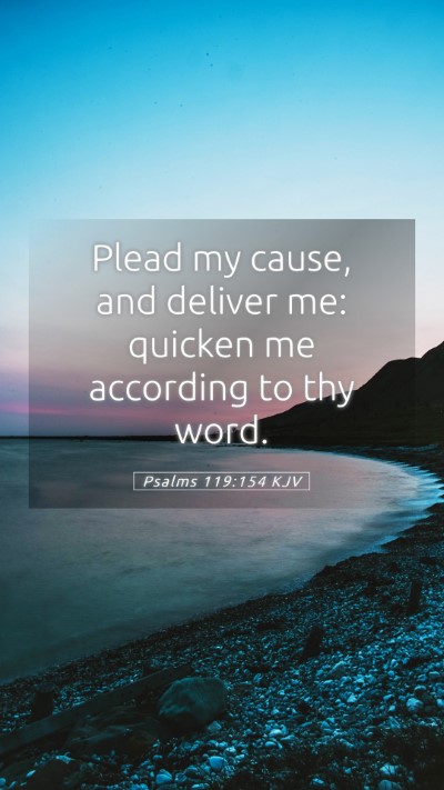 Picture 05 - Psalms 119:154 KJV Mobile Phone Wallpaper - Plead my cause, and deliver me: quicken me - Mobile Bible Verse Wallpaper