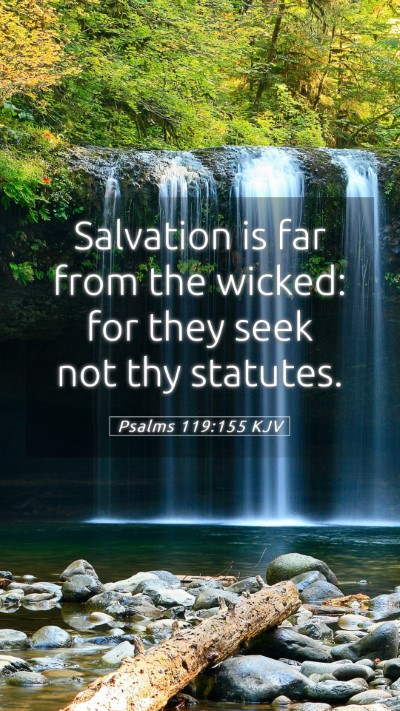 Picture 05 - Psalms 119:155 KJV Mobile Phone Wallpaper - Salvation is far from the wicked: for they seek - Mobile Bible Verse Wallpaper