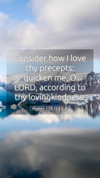 Picture 05 - Psalms 119:159 KJV Mobile Phone Wallpaper - Consider how I love thy precepts: quicken me, O - Mobile Bible Verse Wallpaper