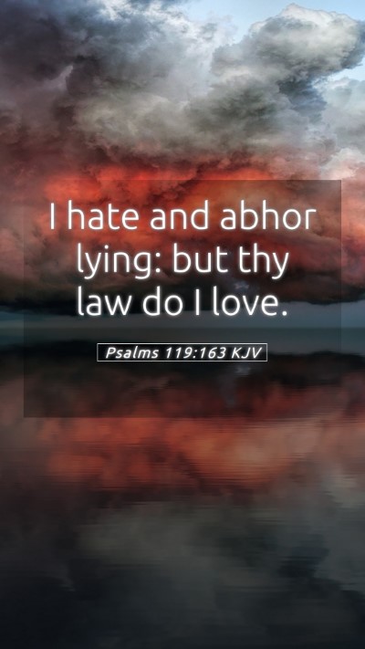 Picture 05 - Psalms 119:163 KJV Mobile Phone Wallpaper - I hate and abhor lying: but thy law do I - Mobile Bible Verse Wallpaper
