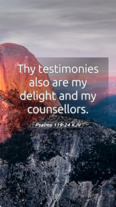Picture 05 - Psalms 119:24 KJV Mobile Phone Wallpaper - Thy testimonies also are my delight and my - Mobile Bible Verse Wallpaper