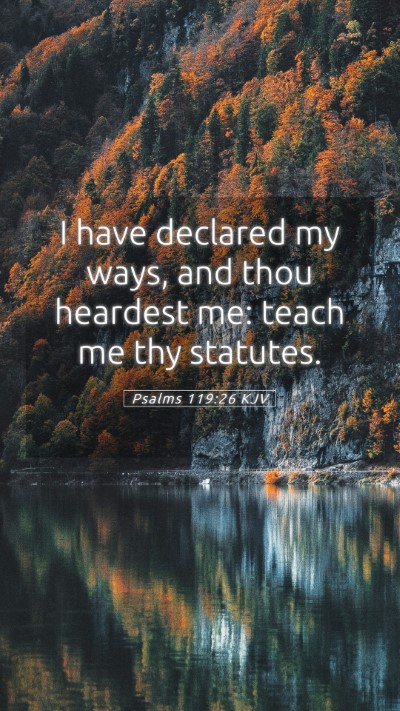 Picture 05 - Psalms 119:26 KJV Mobile Phone Wallpaper - I have declared my ways, and thou heardest me: - Mobile Bible Verse Wallpaper