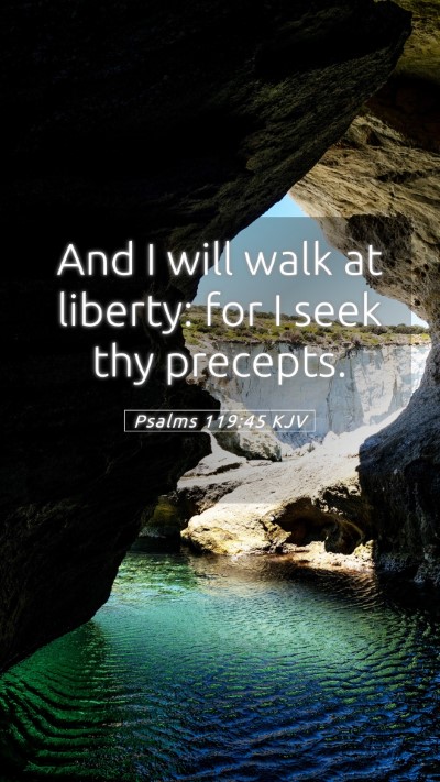 Picture 05 - Psalms 119:45 KJV Mobile Phone Wallpaper - And I will walk at liberty: for I seek thy - Mobile Bible Verse Wallpaper