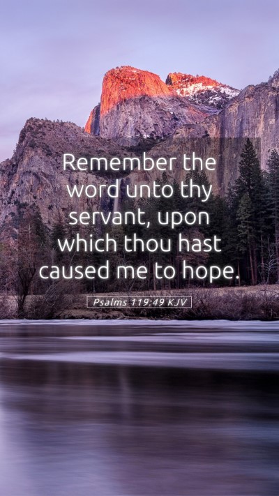 Picture 05 - Psalms 119:49 KJV Mobile Phone Wallpaper - Remember the word unto thy servant, upon which - Mobile Bible Verse Wallpaper