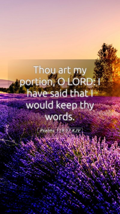 Picture 05 - Psalms 119:57 KJV Mobile Phone Wallpaper - Thou art my portion, O LORD: I have said that I - Mobile Bible Verse Wallpaper