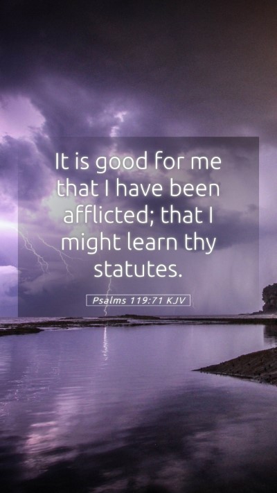 Picture 05 - Psalms 119:71 KJV Mobile Phone Wallpaper - It is good for me that I have been afflicted; - Mobile Bible Verse Wallpaper