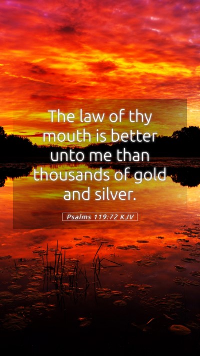 Picture 05 - Psalms 119:72 KJV Mobile Phone Wallpaper - The law of thy mouth is better unto me than - Mobile Bible Verse Wallpaper
