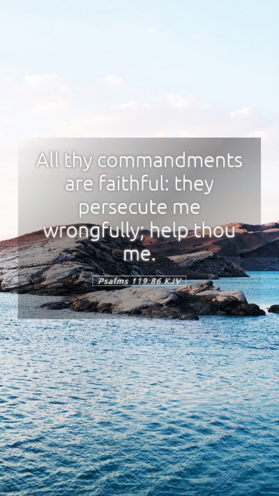 Picture 05 - Psalms 119:86 KJV Mobile Phone Wallpaper - All thy commandments are faithful: they persecute - Mobile Bible Verse Wallpaper