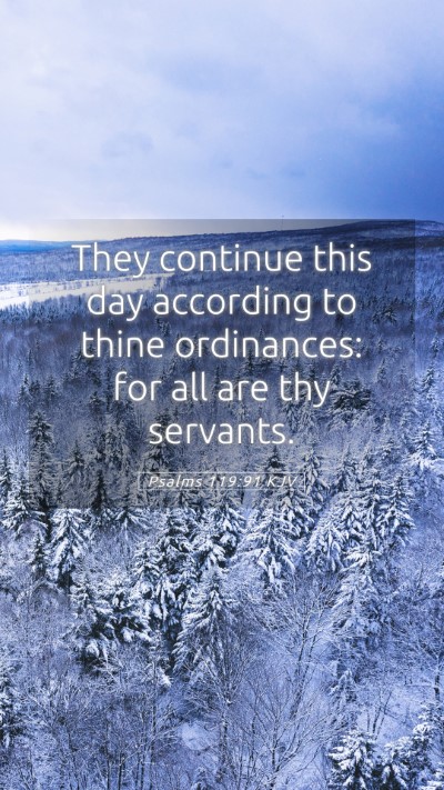 Picture 05 - Psalms 119:91 KJV Mobile Phone Wallpaper - They continue this day according to thine - Mobile Bible Verse Wallpaper