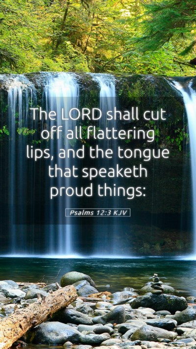 Picture 05 - Psalms 12:3 KJV Mobile Phone Wallpaper - The LORD shall cut off all flattering lips, and - Mobile Bible Verse Wallpaper