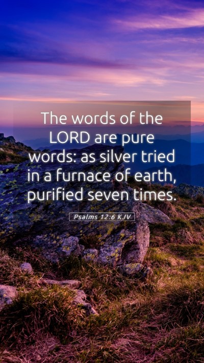 Picture 05 - Psalms 12:6 KJV Mobile Phone Wallpaper - The words of the LORD are pure words: as silver - Mobile Bible Verse Wallpaper