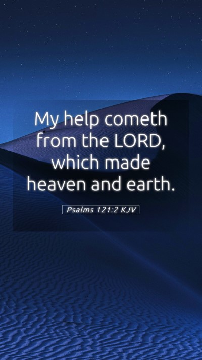 Picture 05 - Psalms 121:2 KJV Mobile Phone Wallpaper - My help cometh from the LORD, which made heaven - Mobile Bible Verse Wallpaper
