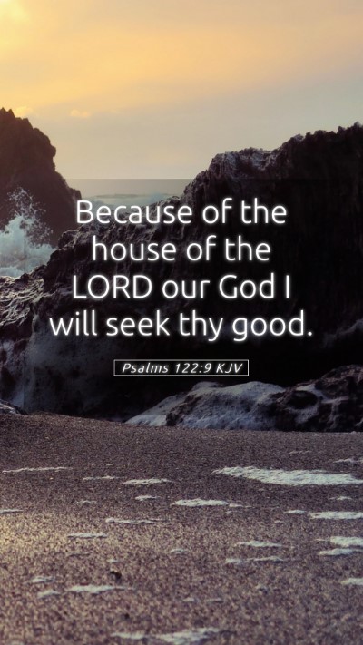 Picture 05 - Psalms 122:9 KJV Mobile Phone Wallpaper - Because of the house of the LORD our God I will - Mobile Bible Verse Wallpaper