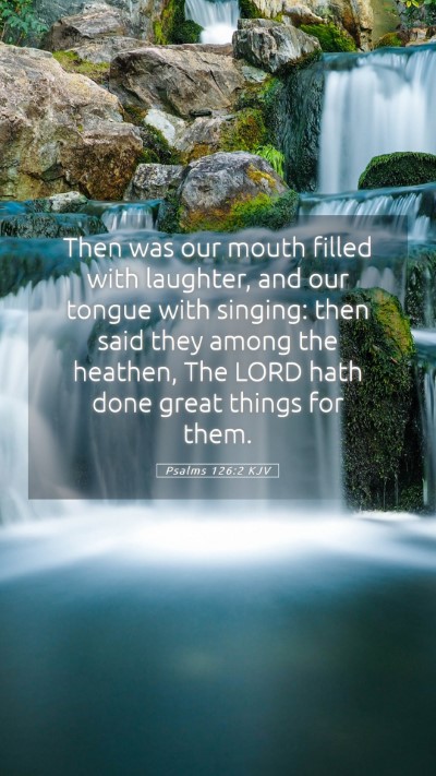 Picture 05 - Psalms 126:2 KJV Mobile Phone Wallpaper - Then was our mouth filled with laughter, and our - Mobile Bible Verse Wallpaper