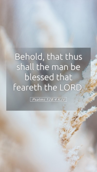 Picture 05 - Psalms 128:4 KJV Mobile Phone Wallpaper - Behold, that thus shall the man be blessed that - Mobile Bible Verse Wallpaper