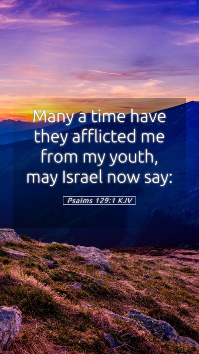 Picture 05 - Psalms 129:1 KJV Mobile Phone Wallpaper - Many a time have they afflicted me from my youth, - Mobile Bible Verse Wallpaper