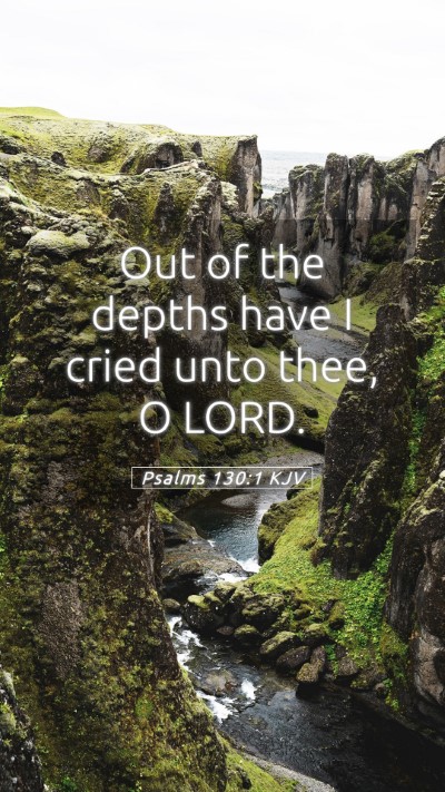 Picture 05 - Psalms 130:1 KJV Mobile Phone Wallpaper - Out of the depths have I cried unto thee, O - Mobile Bible Verse Wallpaper