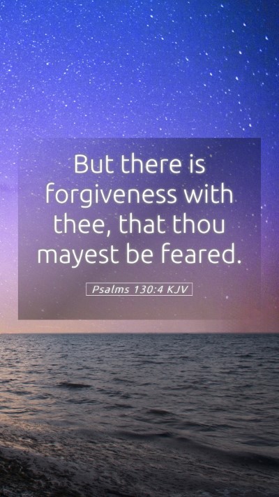 Picture 05 - Psalms 130:4 KJV Mobile Phone Wallpaper - But there is forgiveness with thee, that thou - Mobile Bible Verse Wallpaper