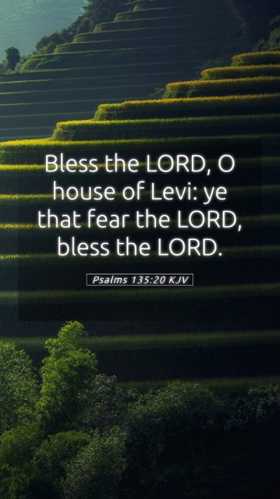 Picture 05 - Psalms 135:20 KJV Mobile Phone Wallpaper - Bless the LORD, O house of Levi: ye that fear the - Mobile Bible Verse Wallpaper