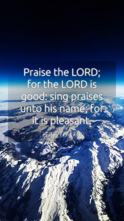 Picture 05 - Psalms 135:3 KJV Mobile Phone Wallpaper - Praise the LORD; for the LORD is good: sing - Mobile Bible Verse Wallpaper