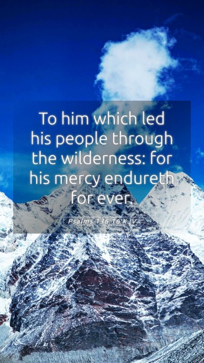 Picture 05 - Psalms 136:16 KJV Mobile Phone Wallpaper - To him which led his people through the - Mobile Bible Verse Wallpaper