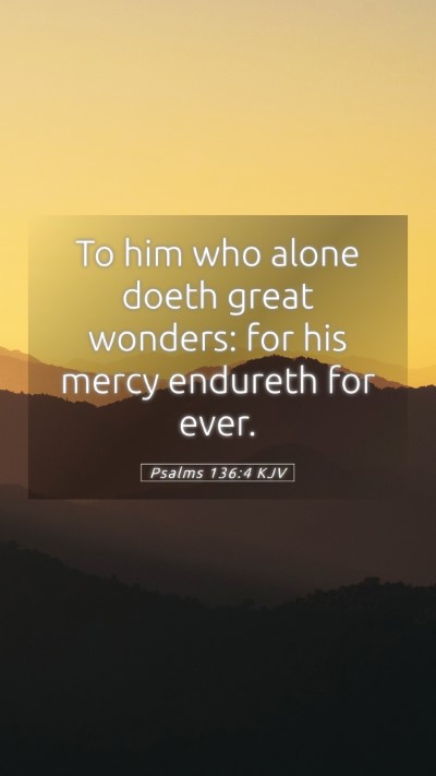 Picture 05 - Psalms 136:4 KJV Mobile Phone Wallpaper - To him who alone doeth great wonders: for his - Mobile Bible Verse Wallpaper