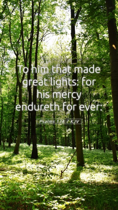 Picture 05 - Psalms 136:7 KJV Mobile Phone Wallpaper - To him that made great lights: for his mercy - Mobile Bible Verse Wallpaper