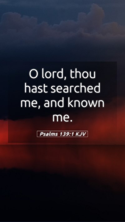 Picture 05 - Psalms 139:1 KJV Mobile Phone Wallpaper - O lord, thou hast searched me, and known - Mobile Bible Verse Wallpaper