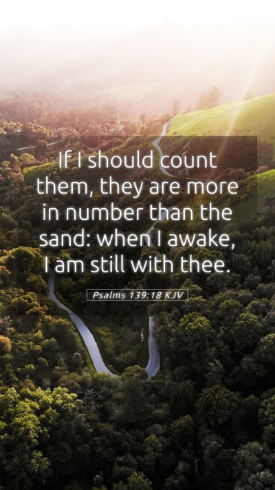 Picture 05 - Psalms 139:18 KJV Mobile Phone Wallpaper - If I should count them, they are more in number - Mobile Bible Verse Wallpaper
