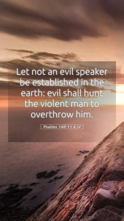 Picture 05 - Psalms 140:11 KJV Mobile Phone Wallpaper - Let not an evil speaker be established in the - Mobile Bible Verse Wallpaper