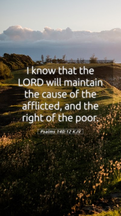 Picture 05 - Psalms 140:12 KJV Mobile Phone Wallpaper - I know that the LORD will maintain the cause of - Mobile Bible Verse Wallpaper