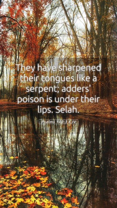 Picture 05 - Psalms 140:3 KJV Mobile Phone Wallpaper - They have sharpened their tongues like a serpent; - Mobile Bible Verse Wallpaper
