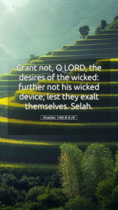 Picture 05 - Psalms 140:8 KJV Mobile Phone Wallpaper - Grant not, O LORD, the desires of the wicked: - Mobile Bible Verse Wallpaper