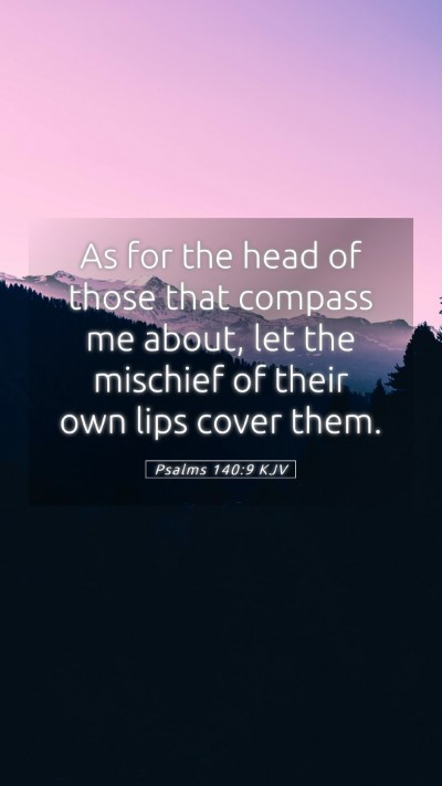 Picture 05 - Psalms 140:9 KJV Mobile Phone Wallpaper - As for the head of those that compass me about, - Mobile Bible Verse Wallpaper