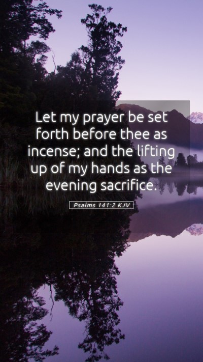 Picture 05 - Psalms 141:2 KJV Mobile Phone Wallpaper - Let my prayer be set forth before thee as - Mobile Bible Verse Wallpaper