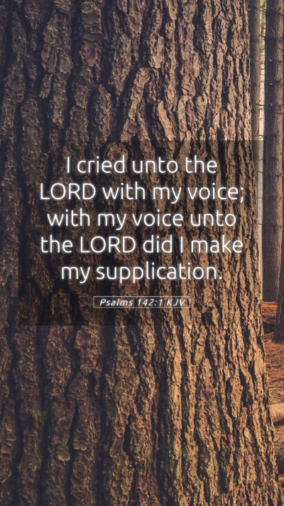 Picture 05 - Psalms 142:1 KJV Mobile Phone Wallpaper - I cried unto the LORD with my voice; with my - Mobile Bible Verse Wallpaper