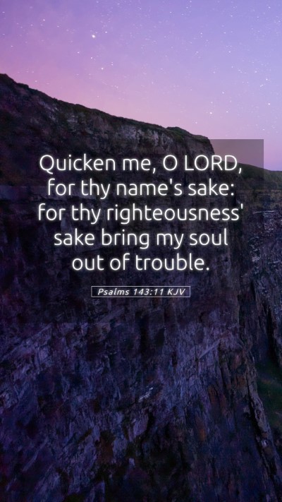 Picture 05 - Psalms 143:11 KJV Mobile Phone Wallpaper - Quicken me, O LORD, for thy name's sake: for thy - Mobile Bible Verse Wallpaper