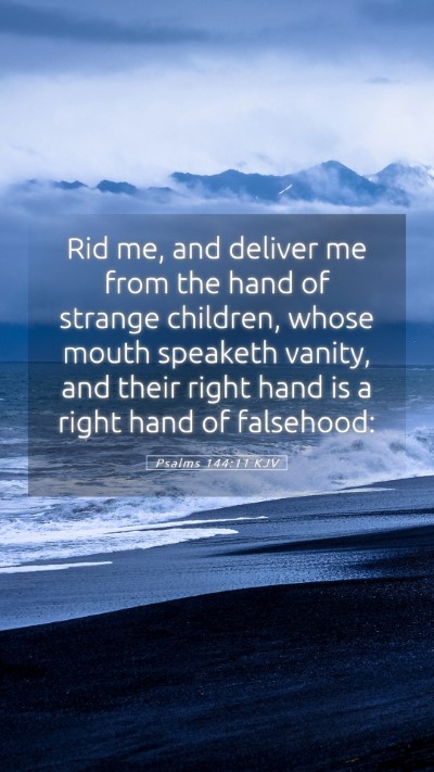 Picture 05 - Psalms 144:11 KJV Mobile Phone Wallpaper - Rid me, and deliver me from the hand of strange - Mobile Bible Verse Wallpaper