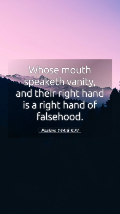 Picture 05 - Psalms 144:8 KJV Mobile Phone Wallpaper - Whose mouth speaketh vanity, and their right hand - Mobile Bible Verse Wallpaper