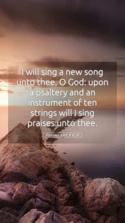 Picture 05 - Psalms 144:9 KJV Mobile Phone Wallpaper - I will sing a new song unto thee, O God: upon a - Mobile Bible Verse Wallpaper