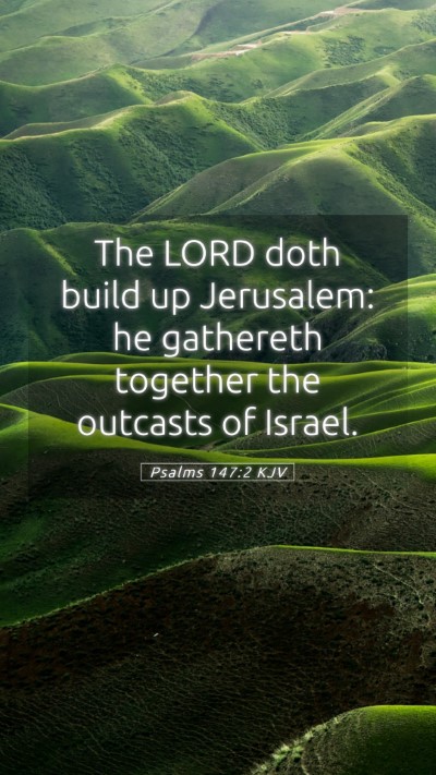 Picture 05 - Psalms 147:2 KJV Mobile Phone Wallpaper - The LORD doth build up Jerusalem: he gathereth - Mobile Bible Verse Wallpaper