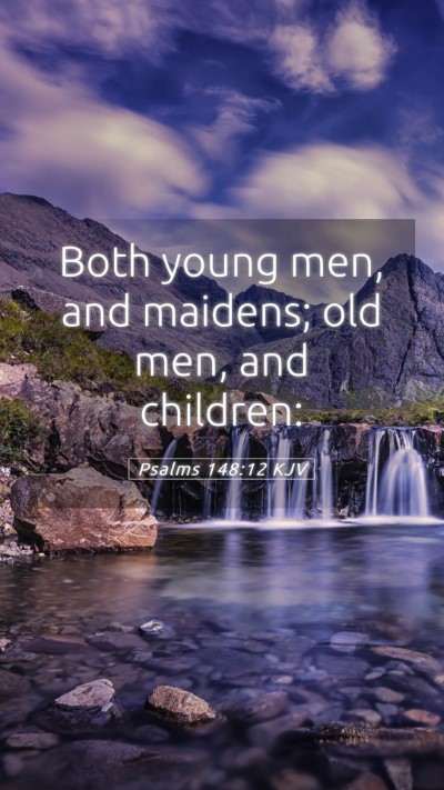 Picture 05 - Psalms 148:12 KJV Mobile Phone Wallpaper - Both young men, and maidens; old men, and - Mobile Bible Verse Wallpaper