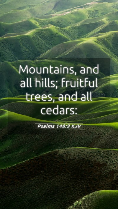 Picture 05 - Psalms 148:9 KJV Mobile Phone Wallpaper - Mountains, and all hills; fruitful trees, and all - Mobile Bible Verse Wallpaper
